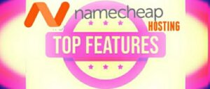 Namecheap Hosting Top Features